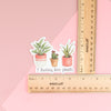 I Fucking Love Plants Vinyl Sticker with rulers to measure size